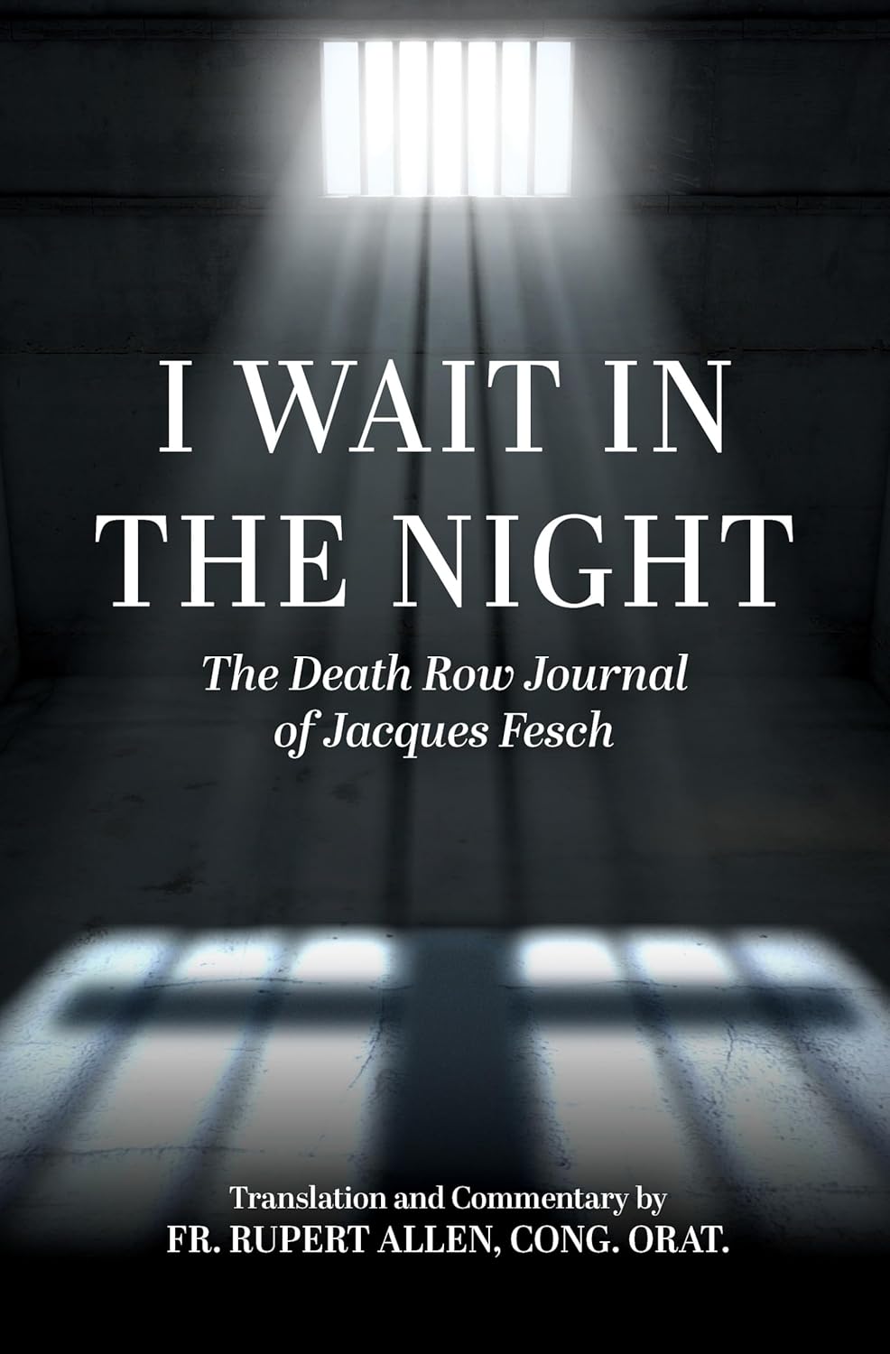 I Wait in the Night: The Death Row Journal of Jacques Fesch